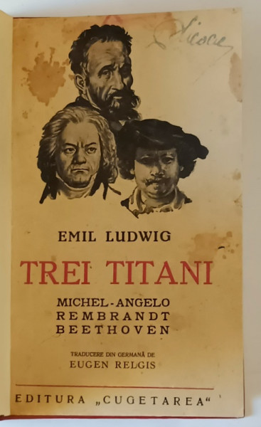 TREI TITANI : MICHEL - ANGELO , REMBRANDT , BEETHOVEN  de EMIL LUDWIG , 1938