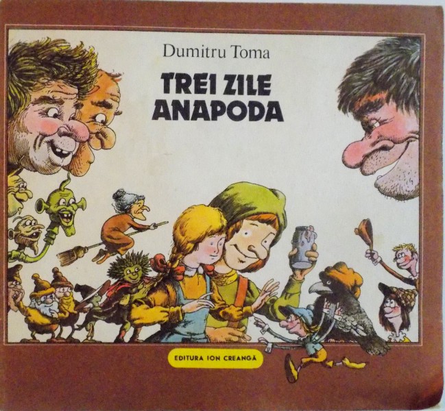 TREI ZILE ANAPODA de DUMITRU TOMA, COPERTA SI ILUSTRATII de VASILE OLAC, 1988 , MINIMA UZURA