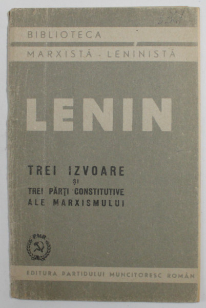 TREI ZIVOARE SI TREI PARTI CONSTITUTIVE ALE MARXISMULUI de V.I. LENIN , 1948