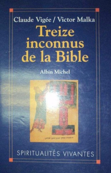 TREIZE INCONNUS DE LA BIBLE-CLAUDE VIJIE , VICTOR MALKA  1996