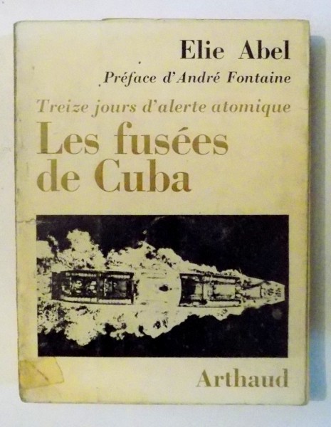TREIZE JOURS D'ALERTE ATOMIQUE , LES FUSEES DE CUBA , 1966