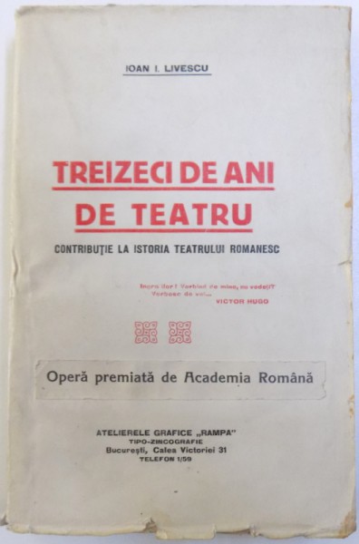 TREIZECI DE ANI DE TEATRU - CONTRIBUTIE LA ISTORIA TEATRULUI ROMANESC de IOAN I. LIVESCU , 1925 , DEDICATIE* CATRE LIVIU REBREANU