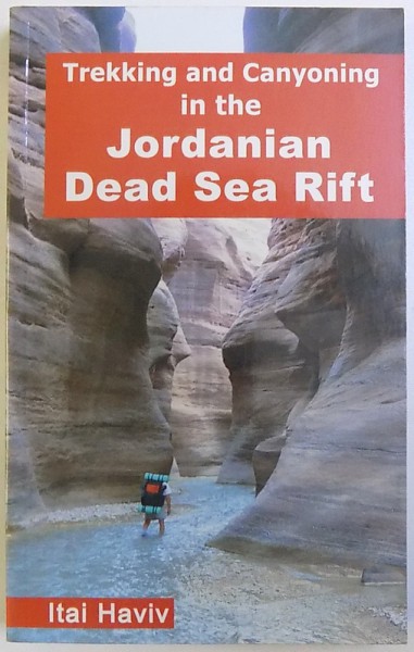 TREKKING AND CANYONING IN THE JORDANIAN DEAD SEA RIFT de ITAI HAVIV, 2000