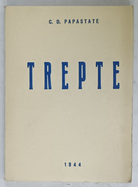 TREPTE de C.D. PAPASTASE , versuri , 1944, DEDICATIE *