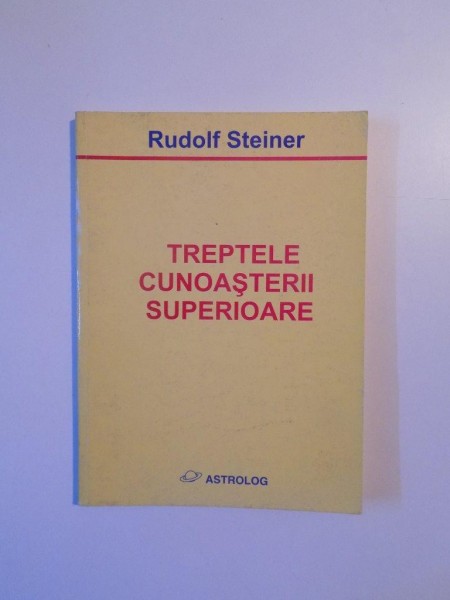 TREPTELE CUNOASTERII SUPERIOARE de RUDOLF STEINER , 1999