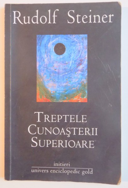 TREPTELE CUNOASTERII SUPERIOARE de RUDOLF STEINER , 2011