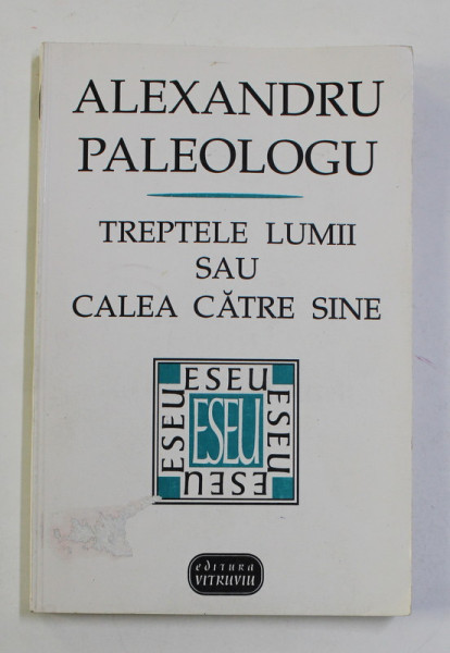 TREPTELE LUMII SAU CALEA CATRE SINE de ALEXANDRU PALEOLOGU , 1995 * DEFECT COPERTA FATA