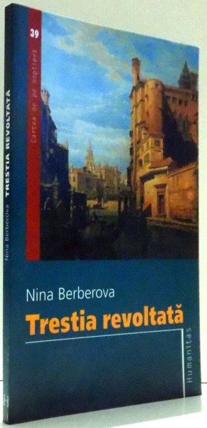 TRESTIA REVOLTATA de NINA BERBEROVA , 2006