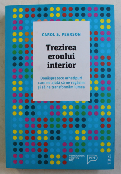 TREZIREA EROULUI INTERIOR de CAROL S . PEARSON , 2018