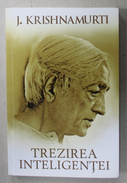 TREZIREA INTELIGENTEI de J. KRISHNAMURTI , FRAGMENTE , 2018