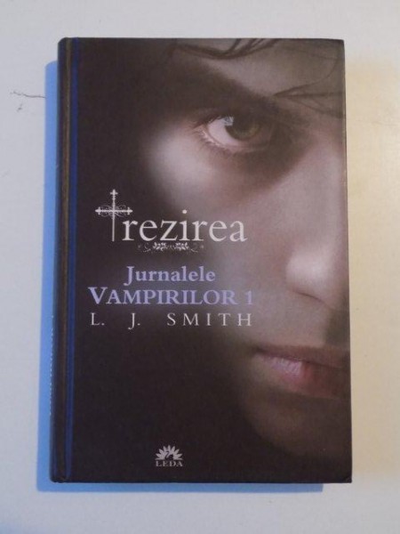 TREZIREA , JURNALELE VAMPIRILOR , VOL. I de L.J. SMITH , 2010 * EDITIE CARTONATA