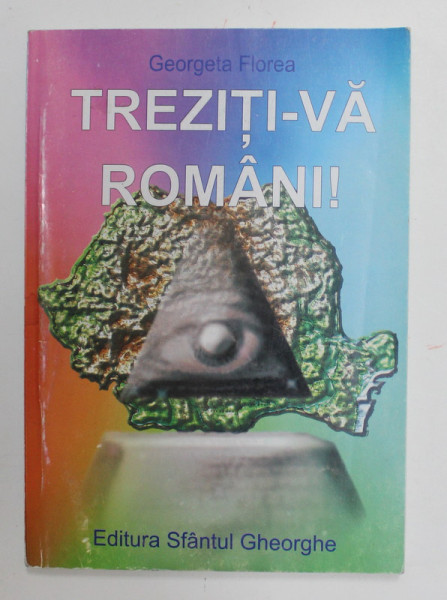 TREZITI - VA ROMANI ! de GEORGETA FLOREA , VOLUMUL XVII , 2008