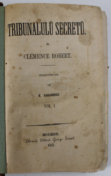 TRIBUNALULU SECRETU , VOLUMELE I - II de CLEMENCE ROBERT , 1857