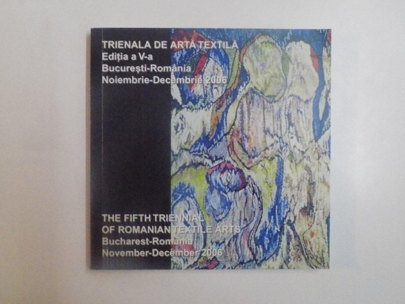 TRIENALA DE ARTA TEXTILA , ED. a V a , 2006