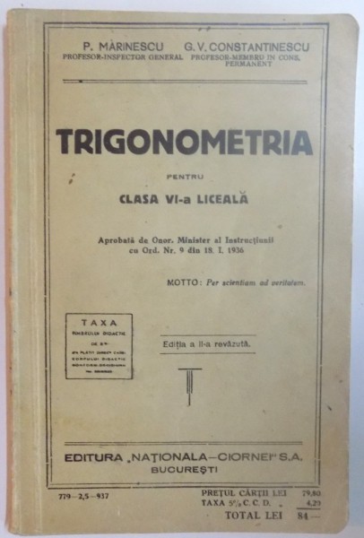 TRIGONOMETRIA PENTRU CLASA VI-A LICEALA de P. MARINESCU, G.V. CONSTANTINESCU  1937, EDITIA A II-A REVAZUTA