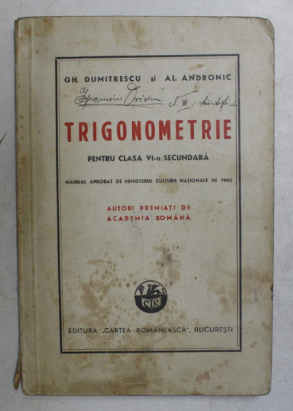 TRIGONOMETRIE PENTRU CLASA VI-A SECUNDARA de GH. DUMITRESCU si AL. ANDRONIC , 1942