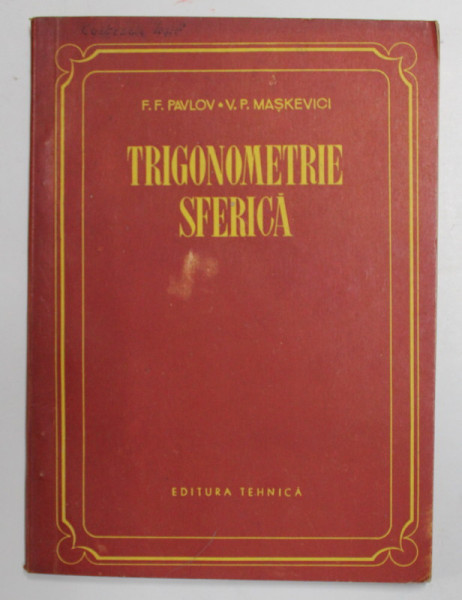 TRIGONOMETRIE SFERICA de F.F. PAVLOV si V. P. MASKEVICI , 1954