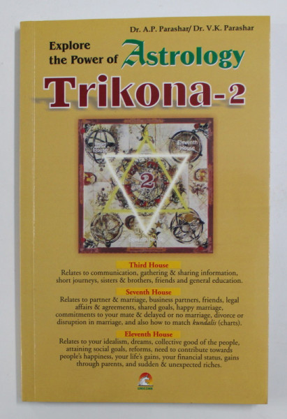 TRIKONA - 2  - AN ADVANCED APPROACH TO THREE IMPORTANT HOUSES OF THE CHART - EXPLORE THE POWER OF ASTROLOGY by A.P. PARASHAR and V.K. PARASHAR , 2007