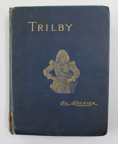 TRILBY - A NOVEL by GEORGE DU MAURIER , 1895