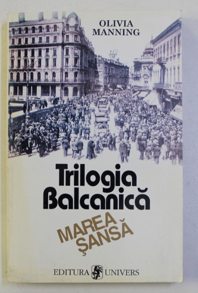 TRILOGIA BALCANICA - MAREA SANSA de OLIVIA MANNING , 1996