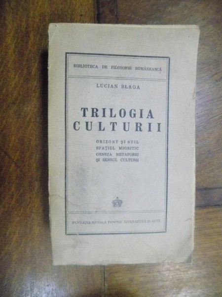 TRILOGIA CULTURII. ORIZONT SI STIL. SPATIUL MIORITIC. GENEZA METAFOREI SI SENSUL CULTURII de LUCIAN BLAGA  1944 cu dedicatia lui Vasile Bancila