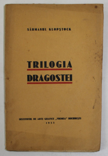 TRILOGIA DRAGOSTEI - CELE TREI ETAPE FATALE ALE IUBIRII de SARMANUL KLOPSTOCK , 1933