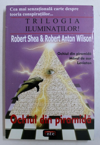 TRILOGIA ILUMINATILOR - OCHIUL DIN PIRAMIDA de ROBERT SHEA & ROBERT ANTON WILSON