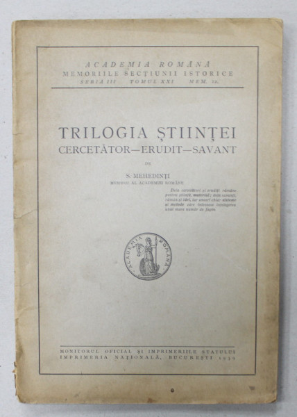 TRILOGIA STIINTEI , CERCETATOR , ERUDIT , SAVANT de S. MEHEDINTI , 1939
