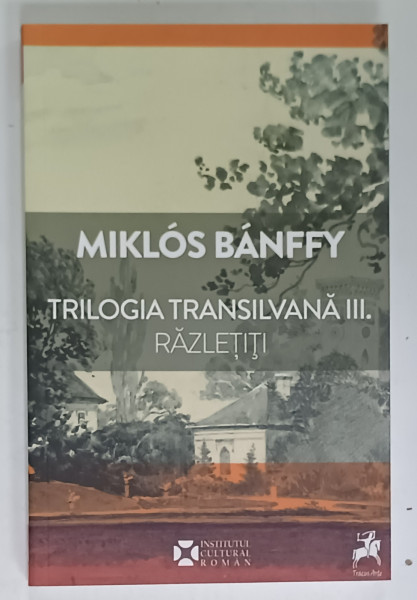 TRILOGIA TRANSILVANA III : AL TREILEA CUVNAT DE PE ZIDUL PALATULUI , RAZLETITI de MIKLOS BANFFY , 2019