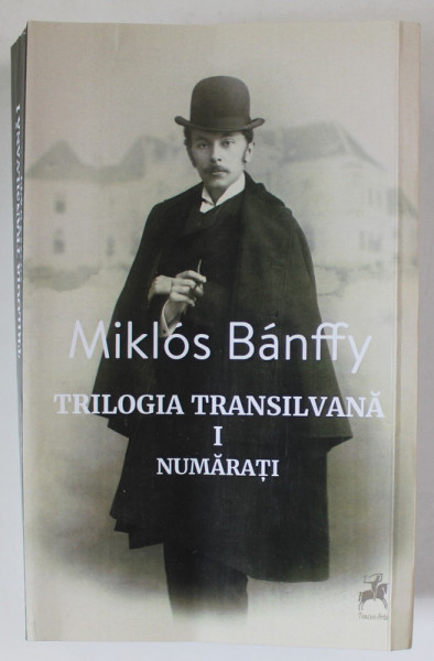 TRILOGIA TRANSILVANA ,  VOLUMUL I : NUMARATI de MIKLOS BANFFY , 2024 , COPERTA BROSATA