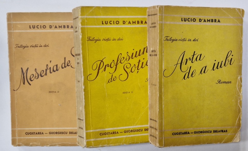 TRILOGIA VIETII IN DOI de LUCIO D 'AMBRA , VOLUMELE I - III , roman , 1942