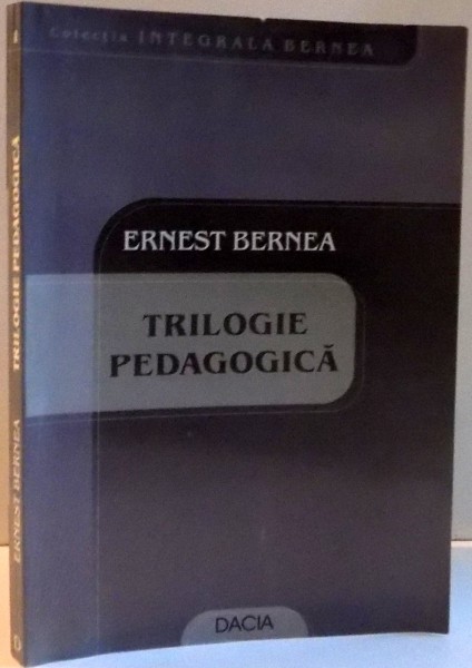 TRILOGIE PEDAGOGICA de ERNEST BERNEA , 2002