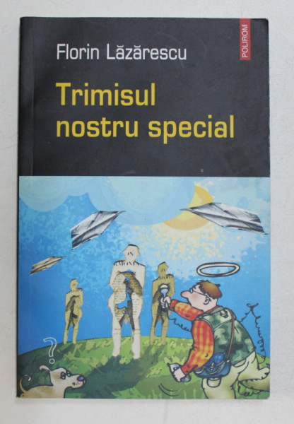 TRIMISUL NOSTRU SPECIAL de FLORIN LAZARESCU , 2005
