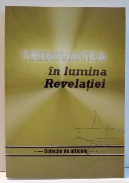 TRINITATEA IN LUMINA REVELATIEI de LOREDANA SARBU , 2007