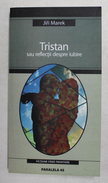 TRISTAN SAU REFLECTII DESPRE IUBIRE de JIRI MAREK , 2005