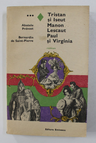 TRISTAN SI ISEUT , MANON LESCAUT de ABATELE PREVOST , PAUL si VIRGINIA de BERNADIN DE SAINT - PIERRE , 1970