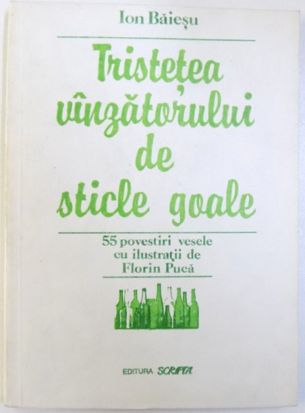 TRISTETEA VINZATORULUI DE STICLE GOALE - 55 DE POVESTIRI VESELE de ION BAIESU, 1992