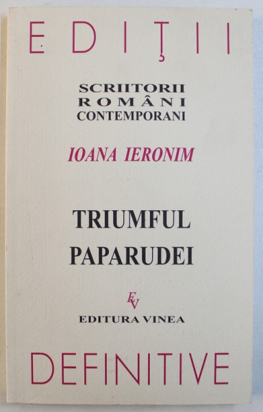 TRIUMFUL PAPARUDEI de IOANA IERONIMN , EDITIE DEFINITIVA , 2009 , DEDICATIE*