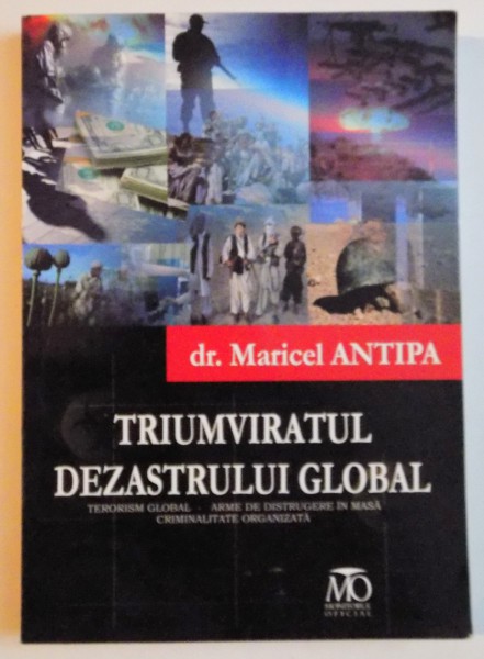TRIUMVIRATUL DEZASTRULUI GLOBAL de MARICEL ANTIPA , 2010, DEDICATIE*