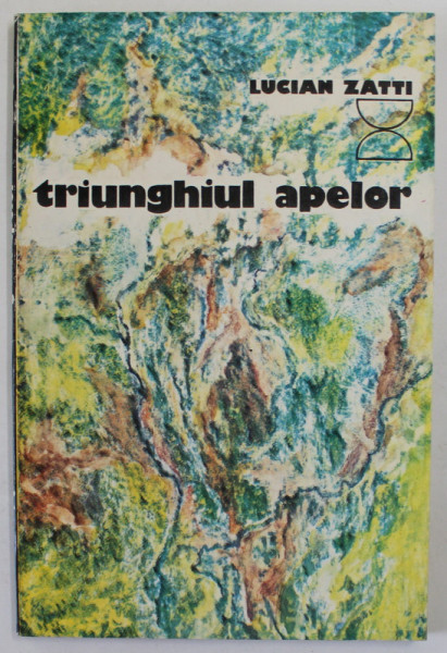 TRIUNGHIUL APELOR de LUCIAN ZATTI , 1978