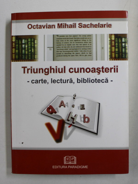 TRIUNGHIUL CUNOASTERII  - CARTE , LECTURA , BIBLIOTECA de OCTAVIAN MIHAIL SACHELARIE , 2012