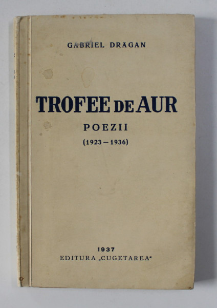 TROFEE DE AUR - POEZII de GABRIEL DRAGAN 1923- 1936 , DEDICATIE*