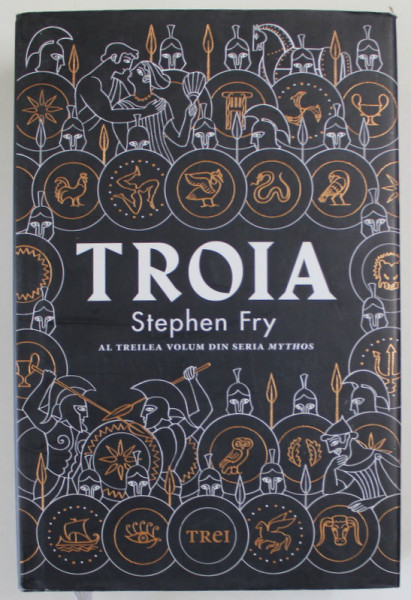 TROIA de STEPHEN FRY , AL TREILEA VOLUM DIN SERIA '' MYTHOS '' , 2021