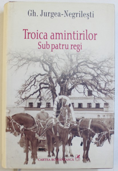 TROICA AMINTIRILOR - SUB PATRU REGI de GH. JURGEA  - NEGRESTI , 2007