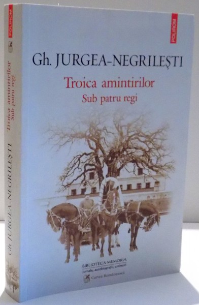 TROICA AMINTIRILOR SUB PATRU REGI , ED. a - III - a de JURGEA NEGRILESTI , 2014