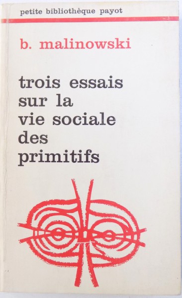 TROIS ESSAIS SUR LA VIE SOCIALE DES PRIMITIFS par B. MALINOWSKI , 1975