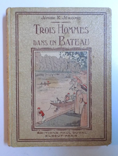 TROIS HOMMES DANS UN BATEAU par JEROME K. JEROME , illustrations de RENE GIFFEY et JEAN HEE, 1935