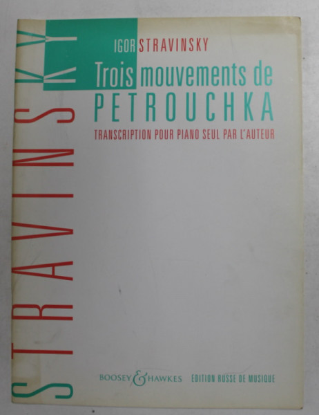 TROIS MOUVEMENTS DE PETROUCHKA par IGOR STRAVINSKY , TRANSCRIPTION POUR PIANO SEUL PAR L 'AUTEUR  , 1947