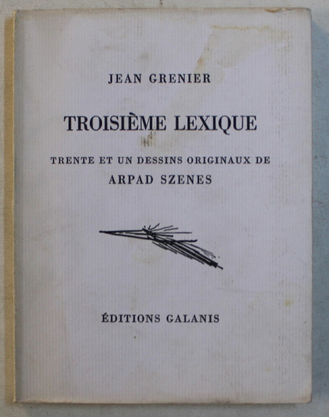 TROISIEME LEXIQUE par JEAB GRENIER , TRENTE ET UN DESSINS ORIGINAUX de ARPAD SZENES , 1973