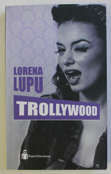 TROLLYWOOD de LORENA LUPU , 2017